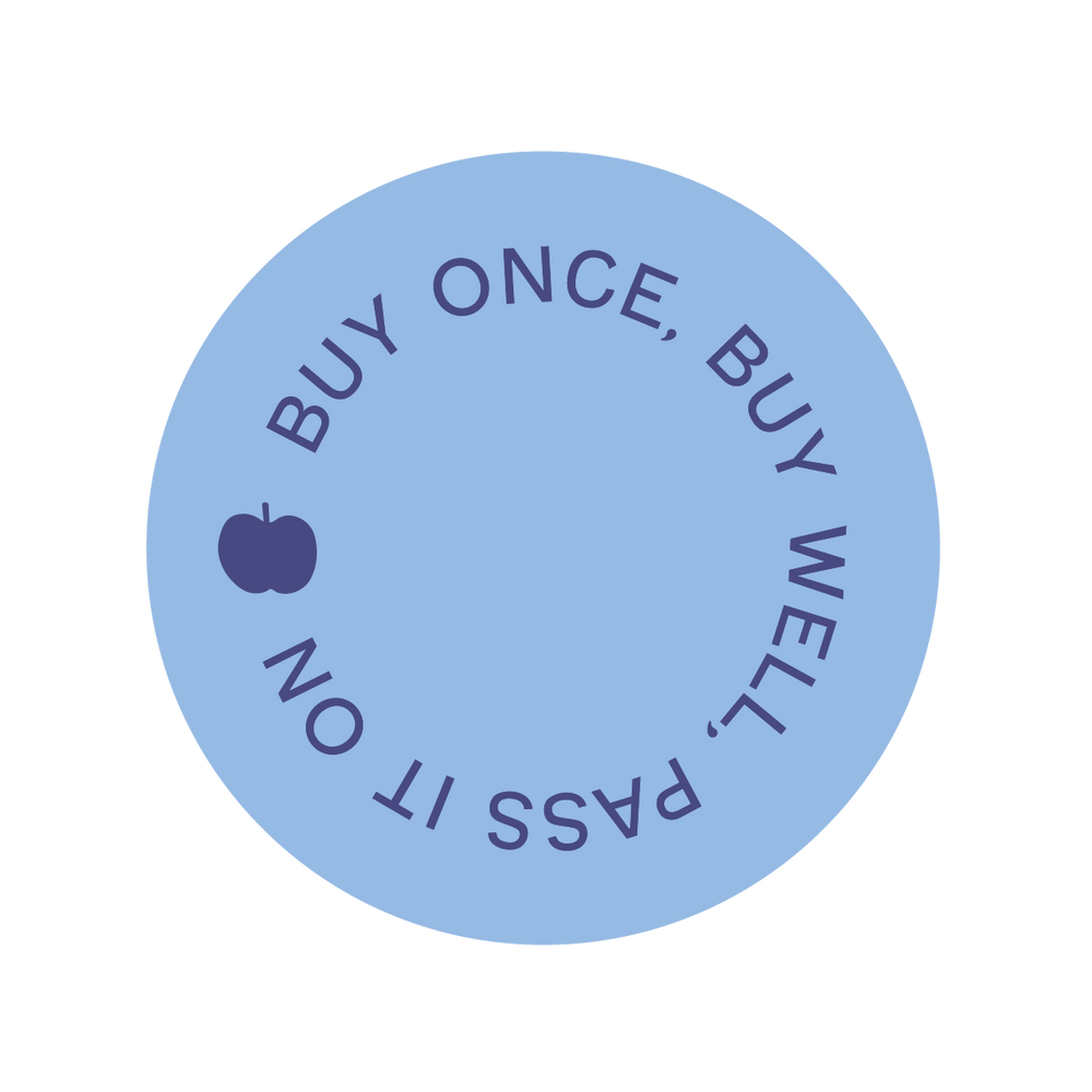 Buy Once, Buy Well, Pass It On